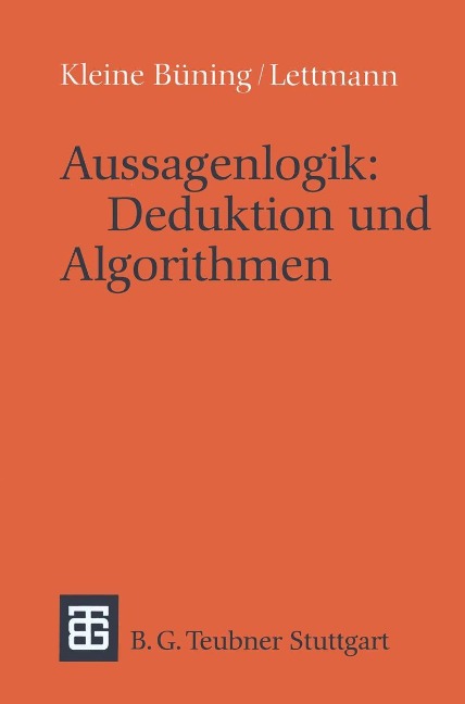 Aussagenlogik: Deduktion und Algorithmen - Theodor Lettmann