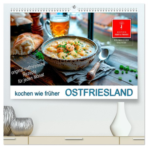 Ostfriesland kochen wie früher (hochwertiger Premium Wandkalender 2025 DIN A2 quer), Kunstdruck in Hochglanz - Peter Roder