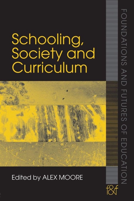 Schooling, Society and Curriculum - 