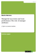 Cover-Bild zum Titel 'Managerial succession and team performance:  The role of manager attributes' von 'Martin Mertens'