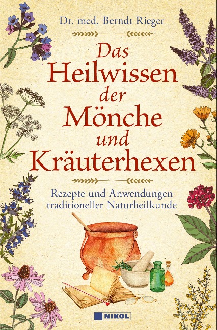 Das Heilwissen der Mönche und Kräuterhexen - Berndt Rieger