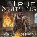 Cover-Bild zum Titel 'True Smithing Lib/E' von 'Jared Mandani'