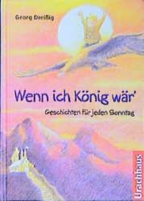 Wenn ich König wär - Georg Dreissig