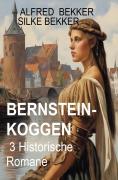 Cover-Bild zum Titel 'Bernsteinkoggen: 3 Historische Romane' von 'Alfred Bekker, Silke Bekker'