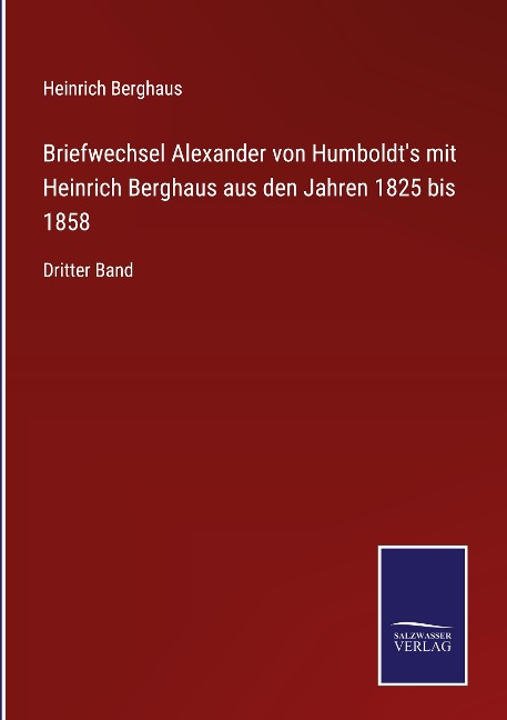 Briefwechsel Alexander von Humboldt's mit Heinrich Berghaus aus den Jahren 1825 bis 1858 - Heinrich Berghaus
