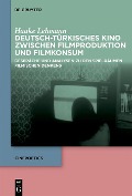 Deutsch-türkisches Kino zwischen Filmproduktion und Filmkonsum - Hauke Lehmann