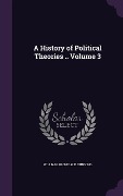 Cover-Bild zum Titel 'A History of Political Theories .. Volume 3' von 'William Archibald Dunning'