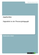 Cover-Bild zum Titel 'Digitalität in der Theaterpädagogik' von 'Angelika Bitter'