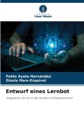 Cover-Bild zum Titel 'Entwurf eines Lernbot' von 'Pablo Ayala-Hernández, Gisela Haro-Esquivel'