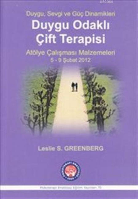 Duygu, Sevgi ve Güc Dinamikleri - Duygu Odakli Cift Terapisi - Leslie S. Greenberg