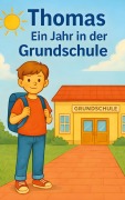 Cover-Bild zum Titel 'Thomas ein Jahr in der Grundschule' von 'Pascal Tröster'