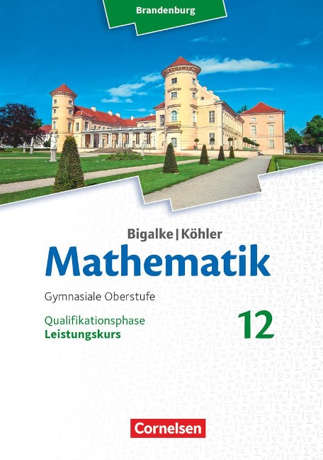 Bigalke/Köhler: Mathematik 12. Schuljahr - Leistungskurs - Brandenburg - Horst Kuschnerow, Gabriele Ledworuski