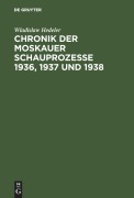 Cover-Bild zum Titel 'Chronik der Moskauer Schauprozesse 1936, 1937 und 1938' von 'Wladislaw Hedeler'