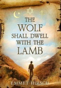 Cover-Bild zum Titel 'The Wolf Shall Dwell with the Lamb' von 'Emmet Hirsch'