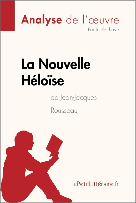La Nouvelle Héloïse de Jean-Jacques Rousseau (Analyse de l'oeuvre) - Lepetitlitteraire, Lucile Lhoste