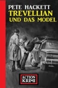 Cover-Bild zum Titel 'Trevellian und das Model: Action Krimi' von 'Pete Hackett'