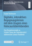 Cover-Bild zum Titel 'Digitales, interaktives Begegnungslernen mit dem Zeugnis eines Holocaustüberlebenden' von 'Frauke Teichmann'