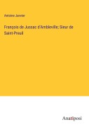 Cover-Bild zum Titel 'François de Jussac d'Ambleville; Sieur de Saint-Preuil' von 'Antoine Janvier'