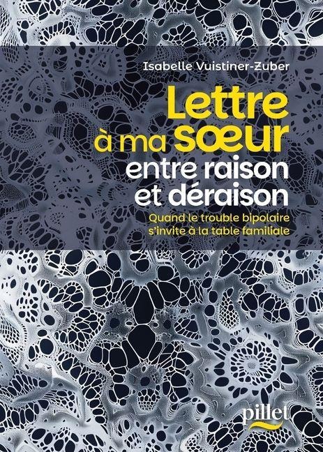 Lettre à ma soeur entre raison et déraison - Isabelle Vuistiner-Zuber