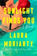 Cover-Bild zum Titel 'Sunlight Finds You' von 'Laura Moriarty'