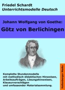 Cover-Bild zum Titel 'Johann Wolfgang von Goethe: Götz von Berlichingen. Unterrichtsmodell und Unterrichtsvorbereitungen. Unterrichtsmaterial und komplette Stundenmodelle für den Deutschunterricht.' von 'Friedel Schardt, Johann Wolfgang von Goethe'