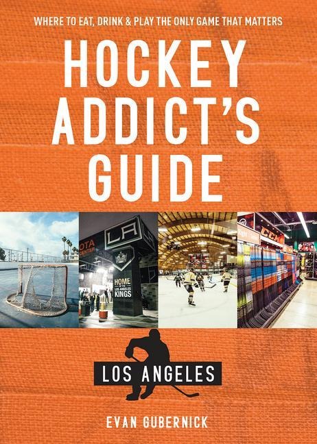Hockey Addict's Guide Los Angeles - Evan Gubernick