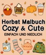 Cover-Bild zum Titel 'Herbst Malbuch Cozy & Cute Einfach und Niedlich für Erwachsene, Jugendliche, Kinder, Mädchen' von 'Millie Meik'