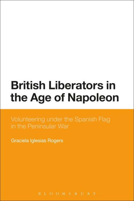 British Liberators in the Age of Napoleon - Graciela Iglesias Rogers, Graciela Iglesias Rogers
