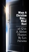 Cover-Bild zum Titel 'When A Christian Dies ...Next Time There (Body Soul and Spirit)' von 'Len Parsons'
