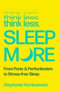 Cover-Bild zum Titel 'Think Less, Sleep More' von 'Stephanie Romiszewski'