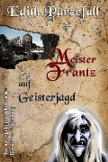 Cover-Bild zum Titel 'Meister Frantz auf Geisterjagd' von 'Edith Parzefall'