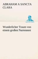 Wunderlicher Traum von einem großen Narrennest - Abraham A Sancta Clara