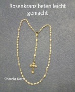Cover-Bild zum Titel 'Rosenkranz beten leicht gemacht' von 'Sharela Koch'