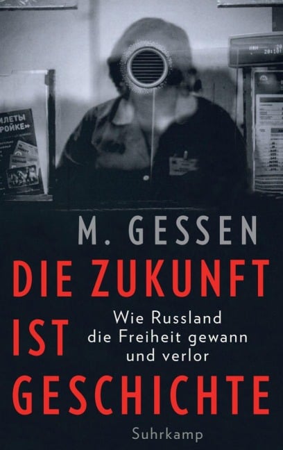 Die Zukunft ist Geschichte - Masha Gessen