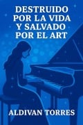 Cover-Bild zum Titel 'Destruido por la Vida y Salvado por el Arte' von 'Aldivan Torres'