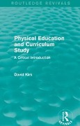Cover-Bild zum Titel 'Physical Education and Curriculum Study (Routledge Revivals)' von 'David Kirk'