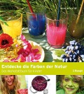Entdecke die Farben der Natur - Helena Arendt