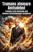 Cover-Bild zum Titel 'Trumans atomare Amtsdebut' von 'Magnus Fuchs'