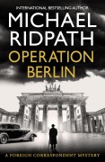 Cover-Bild zum Titel 'Operation Berlin' von 'Michael Ridpath'