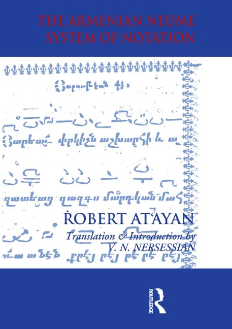 Armenian Neume System of Notation - R. A. At'ayan, Vrej N. Nersessian, Vrej N Nersessian