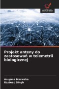 Cover-Bild zum Titel 'Projekt anteny do zastosowa¿ w telemetrii biologicznej' von 'Anupma Marwaha, Rajdeep Singh'