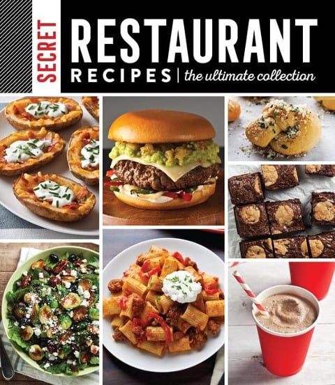 Secret Restaurant Recipes: The Ultimate Collection (320 Pages) - Publications International Ltd, Favorite Brand Name Recipes