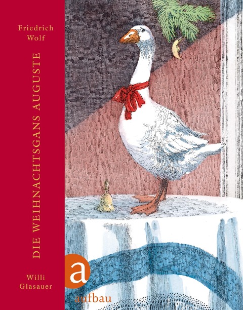 Die Weihnachtsgans Auguste - Willi Glasauer, Friedrich Wolf