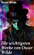 Die wichtigsten Werke von Oscar Wilde - Oscar Wilde