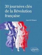 Cover-Bild zum Titel '30 journées clés de la Révolution française' von 'Jean-Joël Brégeon'