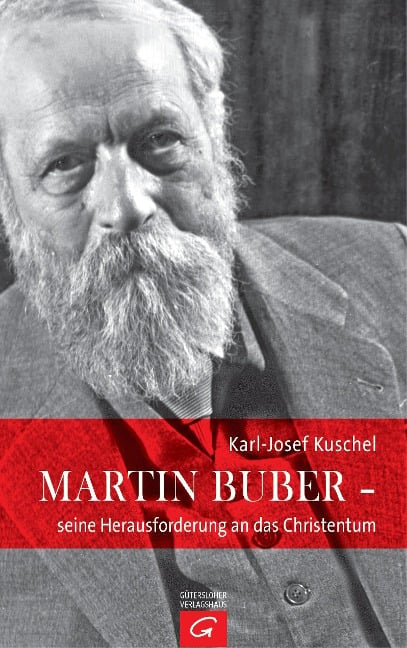 Martin Buber - seine Herausforderung an das Christentum - Karl-Josef Kuschel
