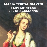 Cover-Bild zum Titel 'Lady Montagu e il Dragomanno' von 'Maria Teresa Giaveri'