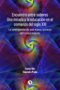 Encuentro entre saberes Una mirada a la educación en el comienzo del siglo XXI - Carlos Vila, Alejandro Prada