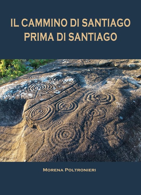 Il Cammino di Santiago prima di Santiago - Morena Poltronieri