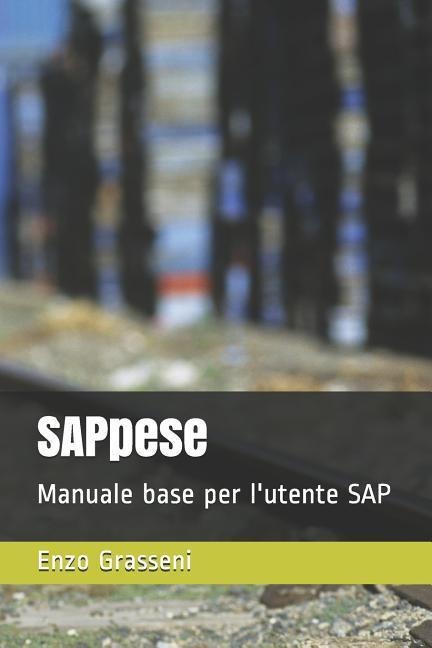 Sappese: Manuale Base Per l'Utente SAP - Enzo Grasseni